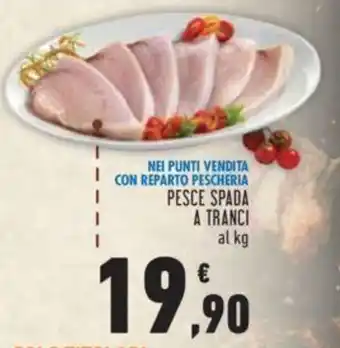 Conad NEI PUNTI VENDITA CON REPARTO PESCHERIA PESCE SPADA A TRANCI al kg offerta