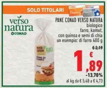 Conad PANE CONAD VERSO NATURA biologico farro, kamut, con quinoa e semi di chia un esempio: di farro 400 g offerta