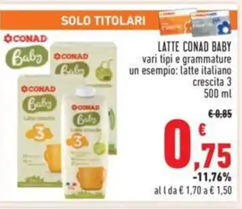 Conad LATTE CONAD BABY vari tipi e grammature un esempio: latte italiano crescita 3 500 ml offerta