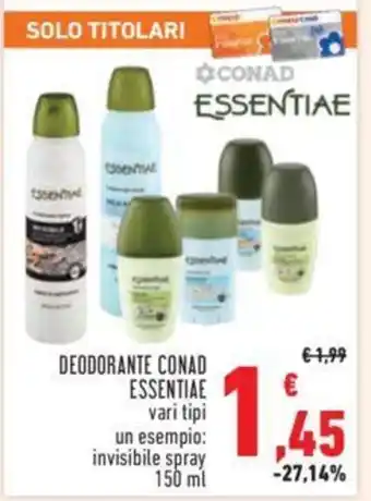 Conad DEODORANTE CONAD ESSENTIAE vari tipi un esempio: invisibile spray 150 ml offerta