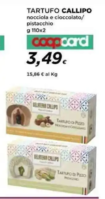 Coop TARTUFO CALLIPO nocciola e cioccolato/ pistacchio g 110x2 coopcard offerta