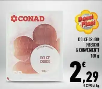 Conad Conad Dolce Crudo Freschi & Convenienti 100 G offerta