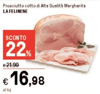 Iper La Grande Prosciutto cotto di Alta Qualità Margherita LA FELINESE offerta