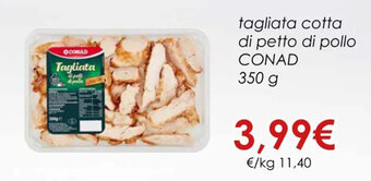 Conad tagliata cotta di petto di pollo CONAD 350 g offerta