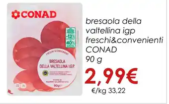 Conad BRESAOLA DELLA VALTELLINA I.G.P. freschi&convenienti CONAD 90 g offerta