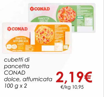 Conad cubetti di pancetta CONAD dolce, affumicata 100 g x 2 offerta