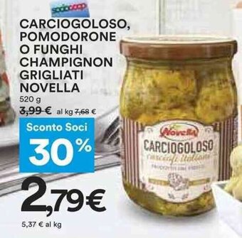 Coop CARCIOGOLOSO, POMODORONE O FUNGHI CHAMPIGNON GRIGLIATI NOVELLA 520 g offerta