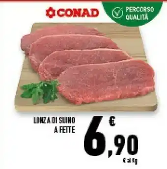 Conad Superstore Conad Lonza Di Suino A Fette offerta