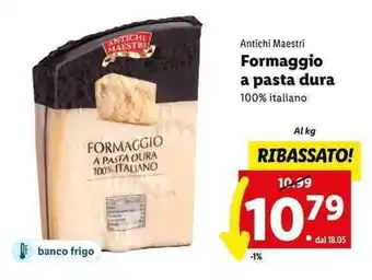 Lidl Antichi Maestri Formaggio a a pasta dura 100% italiano offerta