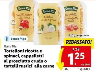 Lidl Nonna Mia Tortelloni ricotta e spinaci, cappelletti al prosciutto crudo o tortelli rustici alla carne 250 g offerta
