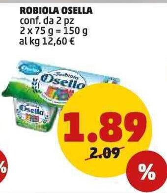 PENNY ROBIOLA OSELLA conf. da 2 pz 2x75 g offerta