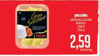 Supermercati Piccolo piccolo GRAN SELEZIONE RAVIOLI LINEA 250 g offerta