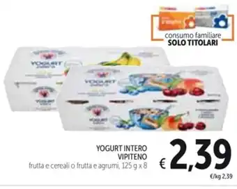 Spazio Conad YOGURT INTERO VIPITENO frutta e cereali o frutta e agrumi, 125 g x 8 offerta