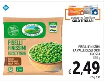 Spazio Conad PISELLI FINISSIMI LA VALLE DEGLI ORTI FROSTA 850 g offerta