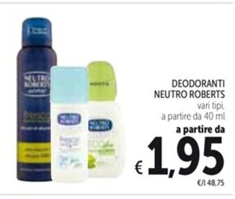 Spazio Conad DEODORANTI NEUTRO ROBERTS vari tipi. a partire da 40 ml offerta