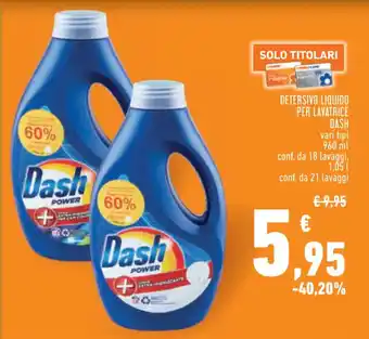 Conad City DETERSIVO LIQUIDO PER LAVATRICE DASH vari tipi 960 ml conf. da 18 lavaggi, 1,05 L conf. da 21 lavaggi offerta