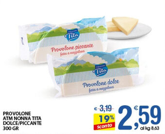 Qui Discount PROVOLONE ATM NONNA TITA DOLCE/PICCANTE 300 GR offerta