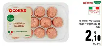Conad POLPETTINE CON TACCHINO CONAD PERCORSO QUALITA' 240 g offerta