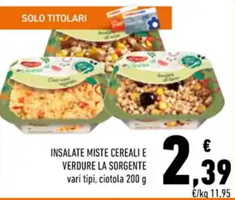 Conad INSALATE MISTE CEREALI E VERDURE LA SORGENTE vari tipi, ciotola 200 g offerta
