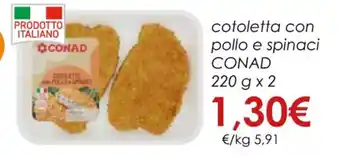 Conad cotoletta con pollo e spinaci CONAD 220 g x 2 offerta