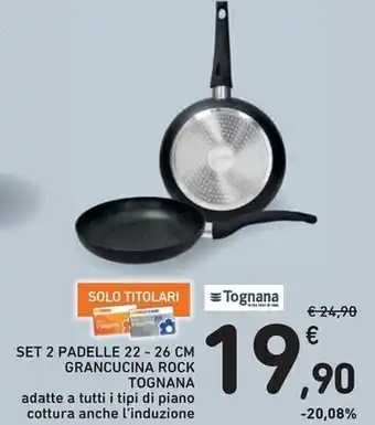 Spazio Conad Tognana set 2 padelle 22-26 cm grancucina rock offerta