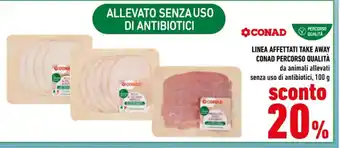 Conad LINEA AFFETTATI TAKE AWAY CONAD PERCORSO QUALITÀ da animali allevati senza uso di antibiotici, 100 g offerta