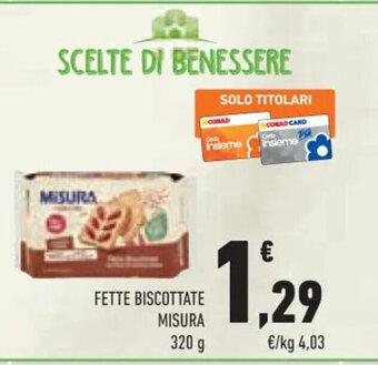 Conad FETTE BISCOTTATE MISURA 320 g offerta
