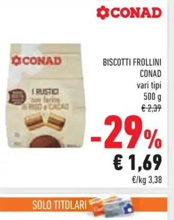Conad BISCOTTI FROLLINI CONAD vari tipi 500 g offerta