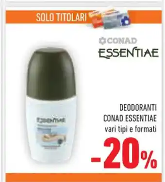 Conad DEODORANTI CONAD ESSENTIAE Amo vari tipi e formati offerta