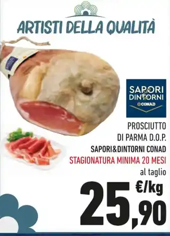 Conad PROSCIUTTO DI PARMA D.O.P. SAPORI&DINTORNI CONAD STAGIONATURA MINIMA 20 MESI offerta