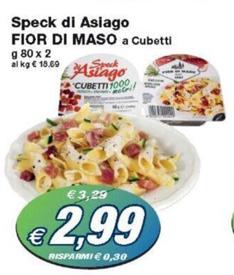 Prix Quality Speck di Asiago FIOR DI MASO a Cubetti g 80 x 2 offerta