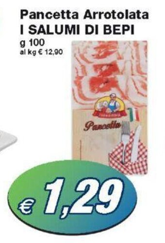 Prix Quality Pancetta Arrotolata I SALUMI DI BEPI g 100 offerta