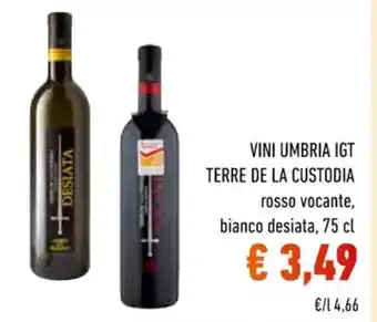 Conad VINI UMBRIA IGT TERRE DE LA CUSTODIA rosso vocante, bianco desiata, 75 cl offerta