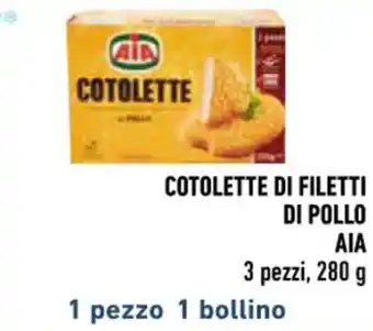 Conad COTOLETTE DI FILETTI DI POLLO AIA 3 pezzi, 280 g offerta