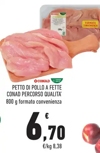 Conad PETTO DI POLLO A FETTE CONAD PERCORSO QUALITA' 800 g offerta