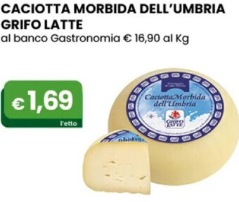 Gala Supermercati CACIOTTA MORBIDA DELL'UMBRIA GRIFO LATTE offerta