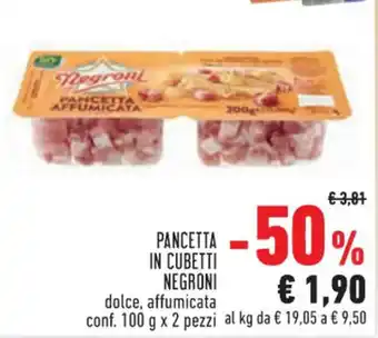 Conad PANCETTA IN CUBETTI NEGRONI dolce, affumicata conf. 100 g x 2 pezzi al kg offerta