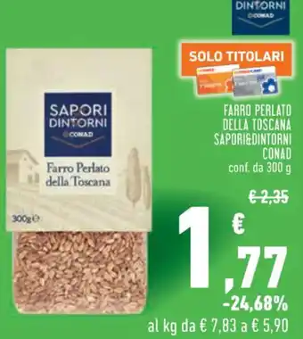 Conad FARRO PERLATO DELLA TOSCANA SAPORI&DINTORNI CONAD offerta