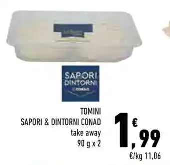 Conad TOMINI SAPORI & DINTORNI CONAD take away 90 gx 2 offerta