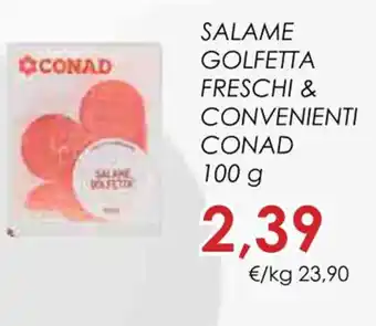 Conad SALAME GOLFETTA FRESCHI & CONVENIENTI CONAD 100 g offerta