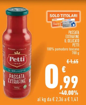 Conad PASSATA EXTRAFINE IL DELICATO PETTI 100% pomodoro toscano 700 g offerta