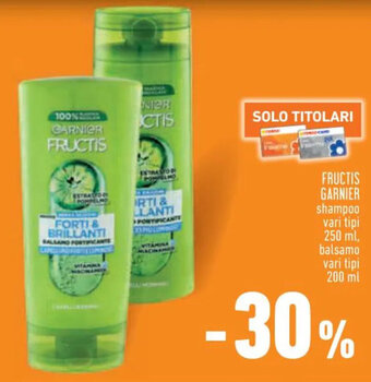 Conad FRUCTIS GARNIER shampoo vari tipi 250 ml, balsamo vari tipi 200 ml offerta