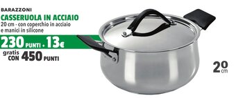 Supermercati EffePiù BARAZZONI CASSERUOLA IN ACCIAIO 20 cm - con coperchio in acciaio e manici in silicone offerta