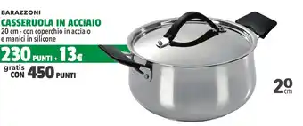 BARAZZONI CASSERUOLA IN ACCIAIO 20 cm - con coperchio in acciaio e manici in silicone
