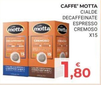 Eté CAFFE' MOTTA CIALDE DECAFFEINATE ESPRESSO CREMOSO X15 offerta