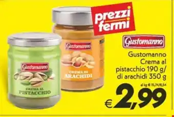 Iper Super Conveniente Gustomanno Crema al pistacchio 190 g/ di arachidi 350 g offerta
