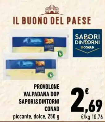Conad City PROVOLONE VALPADANA DOP SAPORI&DINTORNI CONAD piccante, dolce, 250 g offerta