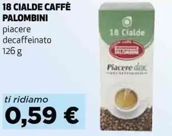Coop 18 CIALDE CAFFÈ PALOMBINI piacere decaffeinato 126 g offerta