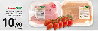 Spazio Conad PETTO DI POLLO O FESA DI TACCHINO A FETTE SOTTILI offerta