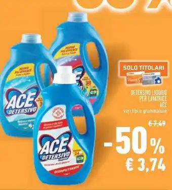 Conad Superstore DETERSIVO LIQUIDO PER LAVATRICE ACE vari tipi e grammature offerta